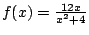 $f(x)=\frac{12x}{x^2+4}$