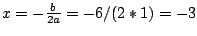 $x=-\frac{b}{2a}=-6/(2*1)=-3$