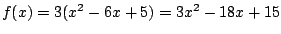 $f(x)=3(x^2-6x+5)=3x^2-18x+15$