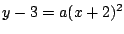 $y-3=a(x+2)^2$