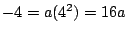 $-4=a(4^2)=16a$