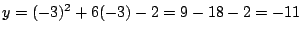 $y=(-3)^2+6(-3)-2=9-18-2=-11$