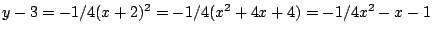 $y-3=-1/4(x+2)^2=-1/4(x^2+4x+4)=-1/4x^2-x-1$