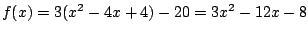 $f(x)=3(x^2-4x+4)-20=3x^2-12x-8$