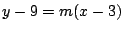 $y-9=m(x-3)$