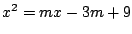 $x^2=mx-3m+9$