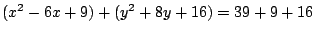 $(x^2-6x+9)+(y^2+8y+16)=39+9+16$