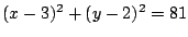 $(x-3)^2+(y-2)^2=81$