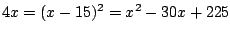 $4x=(x-15)^2=x^2-30x+225$