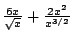 $\frac{6x}{\sqrt{x}}+\frac{2x^2}{x^{3/2}}$