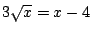 $3\sqrt{x}=x-4$