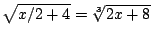 $\sqrt{x/2+4}=\sqrt[3]{2x+8}$