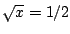 $\sqrt{x}=1/2$