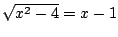 $\sqrt{x^2-4}=x-1$