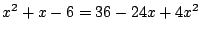 $x^2+x-6=36-24x+4x^2$