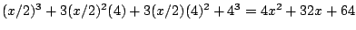 $(x/2)^3+3(x/2)^{2}(4)+3(x/2)(4)^2+4^3=4x^2+32x+64$