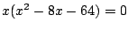 $x(x^2-8x-64)=0$