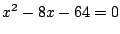 $x^2-8x-64=0$