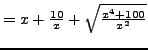 $=x+\frac{10}{x}+\sqrt{\frac{x^4+100}{x^2}}$