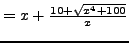 $=x+\frac{10+\sqrt{x^4+100}}{x}$