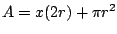 $A=x(2r)+\pi r^2$