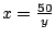 $x=\frac{50}{y}$