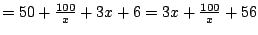 $=50+\frac{100}{x}+3x+6=3x+\frac{100}{x}+56$