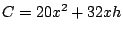 $C=20x^2+32xh$