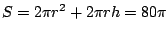 $S=2\pi r^2+2\pi rh=80\pi$