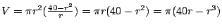 $V=\pi r^2(\frac{40-r^2}{r})=\pi r(40-r^2)=\pi(40r-r^3)$