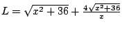 $L=\sqrt{x^2+36}+\frac{4\sqrt{x^2+36}}{x}$