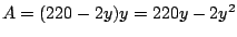 $A=(220-2y)y=220y-2y^2$