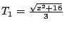 $T_1=\frac{\sqrt{x^2+16}}{3}$