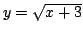 $y=\sqrt{x+3}$