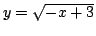 $y=\sqrt{-x+3}$