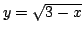 $y=\sqrt{3-x}$