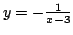 $y=-\frac{1}{x-3}$