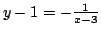 $y-1=-\frac{1}{x-3}$