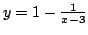 $y=1-\frac{1}{x-3}$