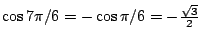 $\cos 7\pi/6=-\cos\pi/6=-\frac{\sqrt{3}}{2}$