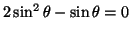 $2\sin^2 \theta - \sin \theta =0$