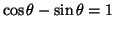 $\cos \theta - \sin \theta =1$