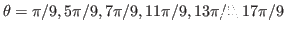 $\theta=\pi/9,5\pi/9,7\pi/9,11\pi/9,13\pi/9,17\pi/9$