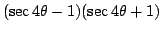 $(\sec 4\theta-1)(\sec 4\theta+1)$