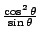 $\frac{\cos^2\theta}{\sin\theta}$