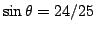 $\sin\theta=24/25$