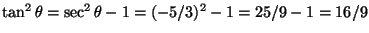 $\tan^2\theta=\sec^2\theta-1=(-5/3)^2-1=25/9-1=16/9$