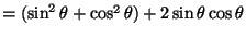 $=(\sin^2\theta+\cos^2\theta)+2\sin\theta\cos\theta$