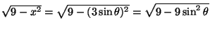 $\sqrt{9-x^2}=\sqrt{9-(3\sin\theta)^2}=\sqrt{9-9\sin^2\theta}$