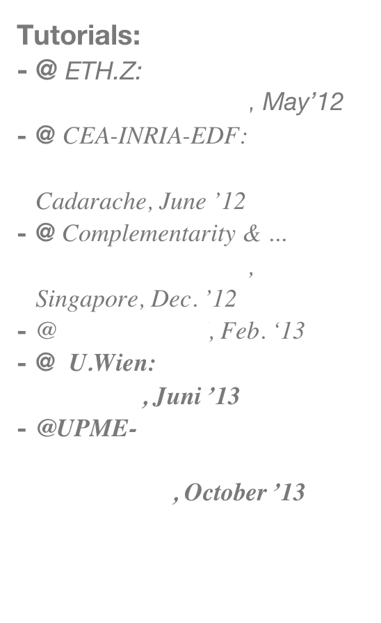 Tutorials:
@ ETH.Z: Stochastic Variational Analysis, May’12
@ CEA-INRIA-EDF:                          Stochastic Programming               Cadarache, June ’12
@ Complementarity & ... Stochastic Equilibria, Singapore, Dec. ’12
@ Hanoi-VIASM, Feb. ‘13
@  U.Wien: Stochstic Equilibria, Juni ’13
@UPME-Bogota: Electricity Dispatching. Day Ahead Management, October ’13

